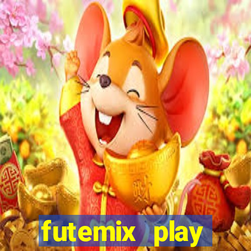 futemix play futebol ao vivo